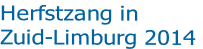 Herfstzang in 
Zuid-Limburg 2014