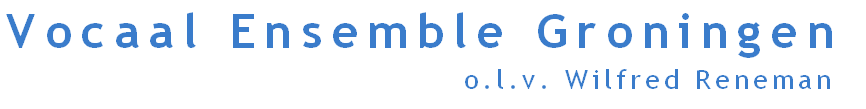 Vocaal Ensemble Groningen
      o.l.v. Wilfred Reneman  